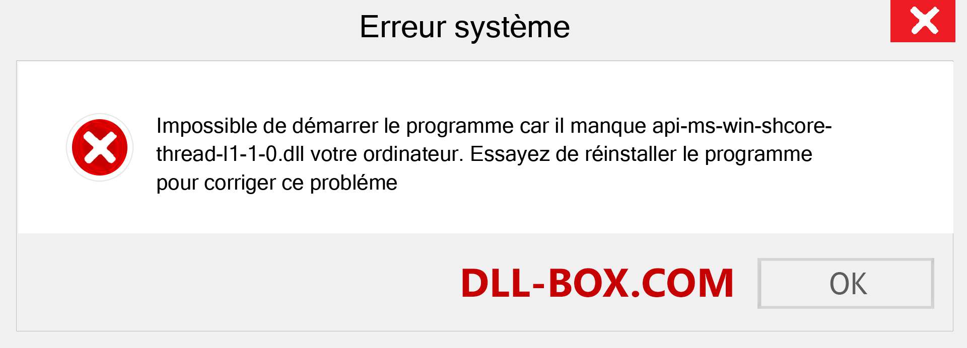 Le fichier api-ms-win-shcore-thread-l1-1-0.dll est manquant ?. Télécharger pour Windows 7, 8, 10 - Correction de l'erreur manquante api-ms-win-shcore-thread-l1-1-0 dll sur Windows, photos, images